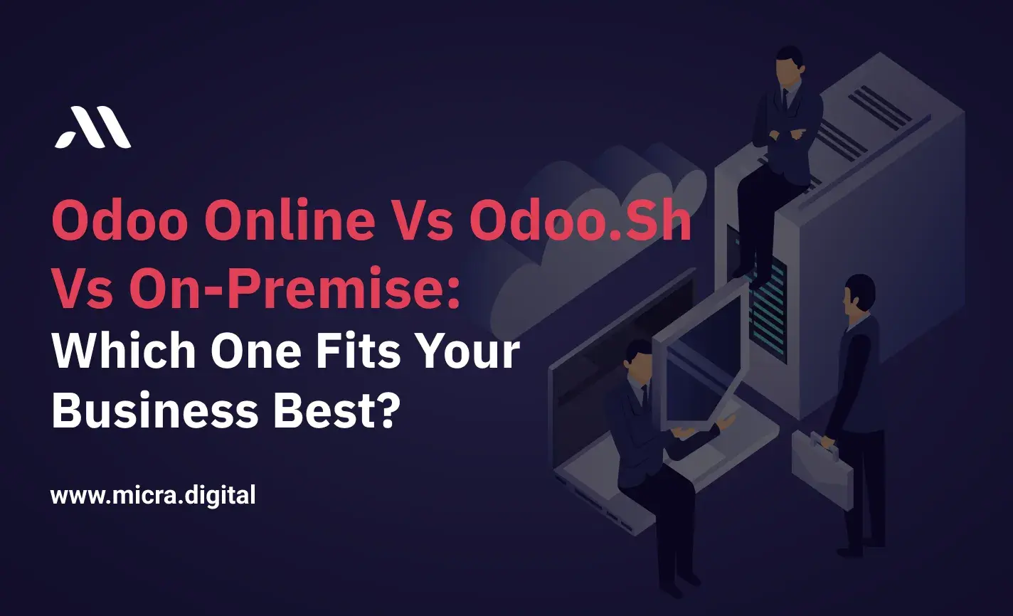 Odoo Online vs Odoo.sh vs On-Premise: Which One Fits Your Business Best ...