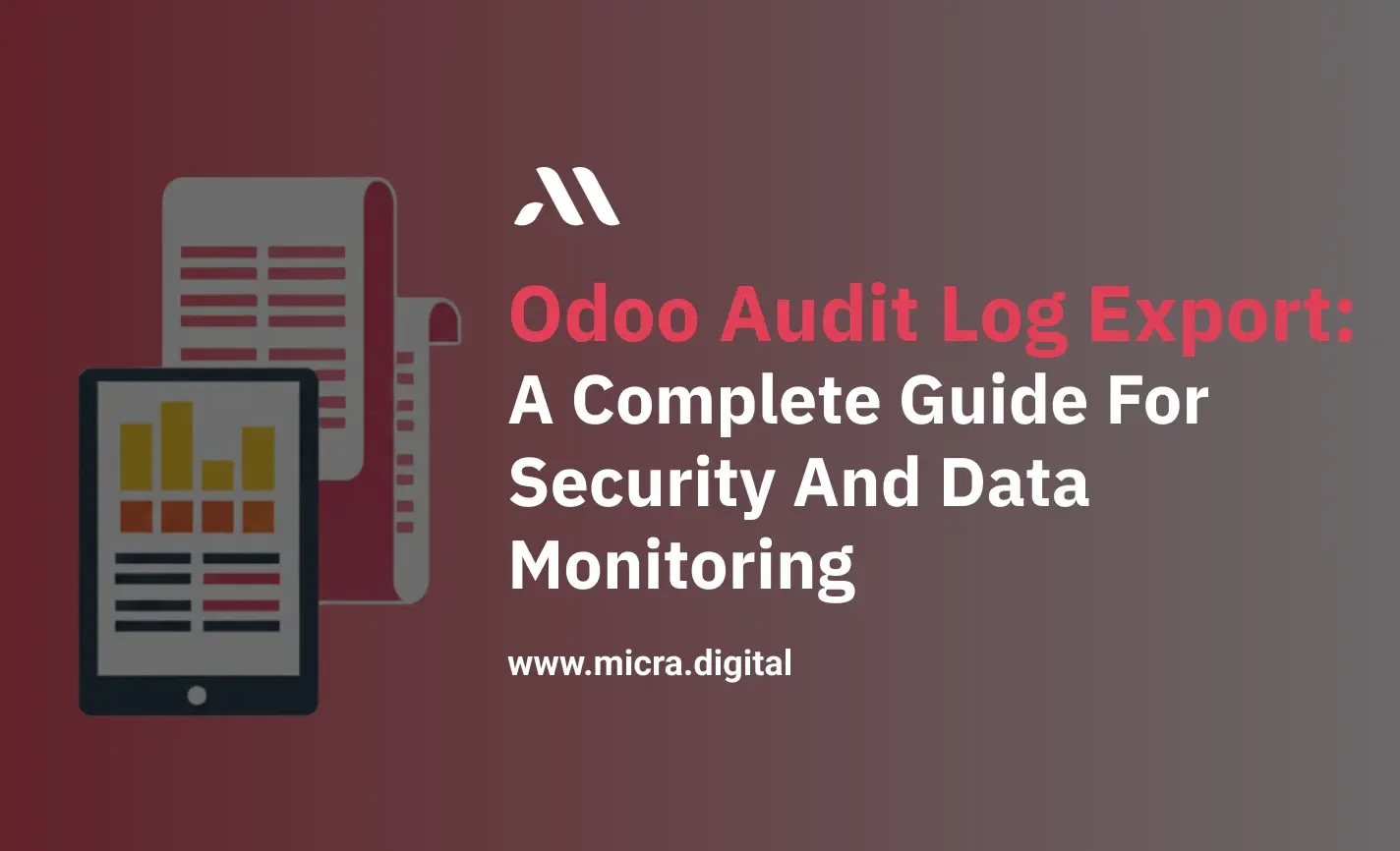 Odoo Audit Log Export: A Complete Guide for Security and Data Monitoring