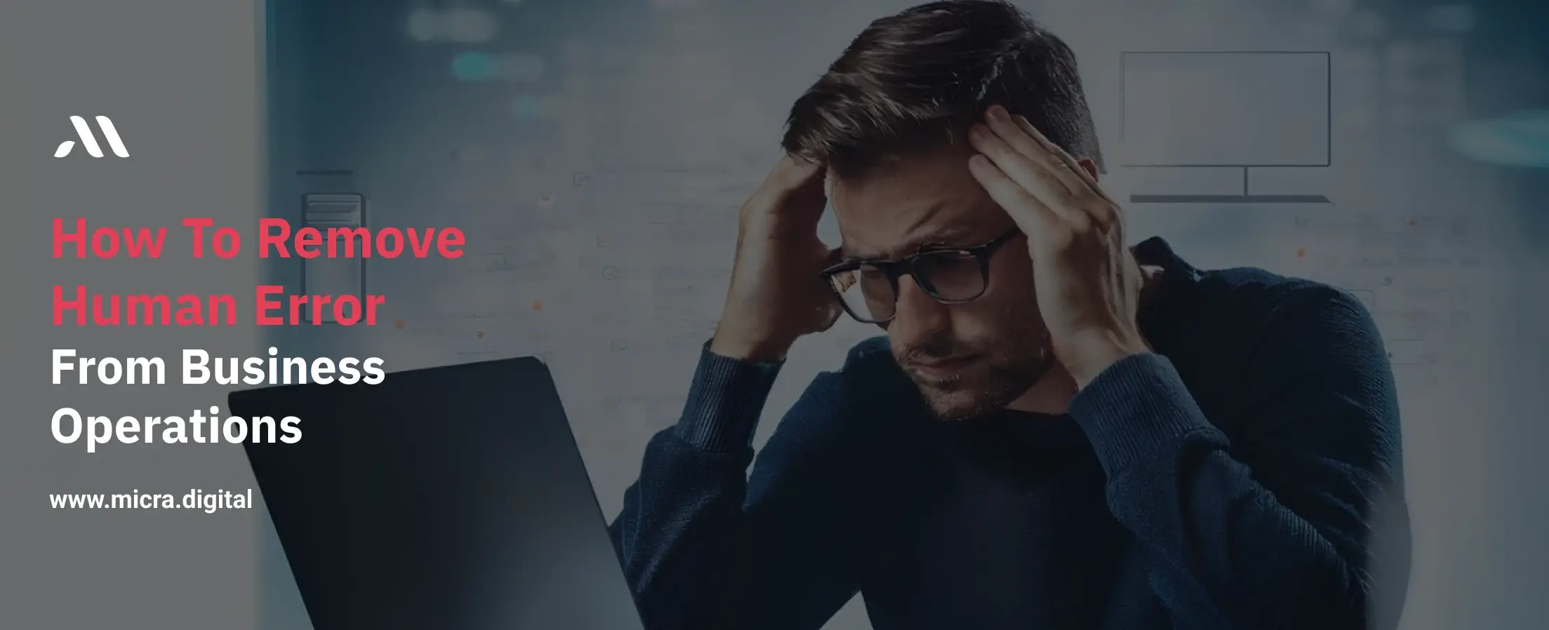 How to Remove Human Error From Business Operations